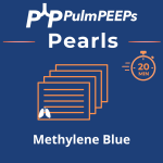 111. Pulm PEEPs Pearls: Methylene Blue