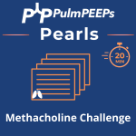 118. Pulm PEEPs Pearls: Methacholine Challenge